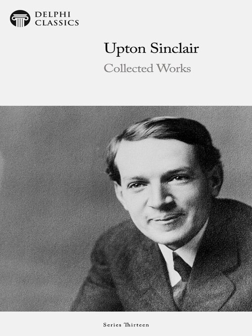 Title details for Delphi Collected Works of Upton Sinclair US by Upton Sinclair - Available